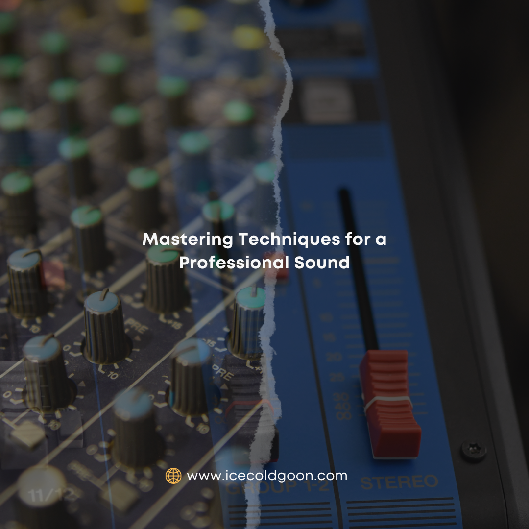 Mastering Techniques for a Professional Sound