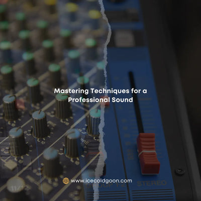 Mastering Techniques for a Professional Sound